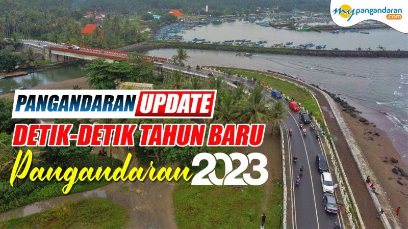 Detik-Detik Pergantian Tahun 2023 di Pangandaran | Update Terkini Pantai Pangandaran  2023